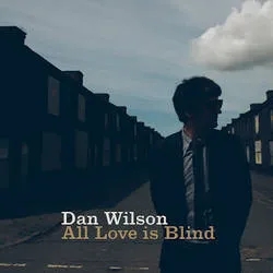 Album artwork for All Love Is Blind by Dan Wilson