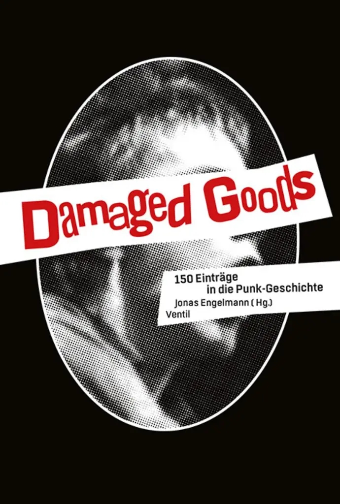 Album artwork for Damaged Goods - 150 Einträge In Die Punk-Geschichte by Jonas Engelmann