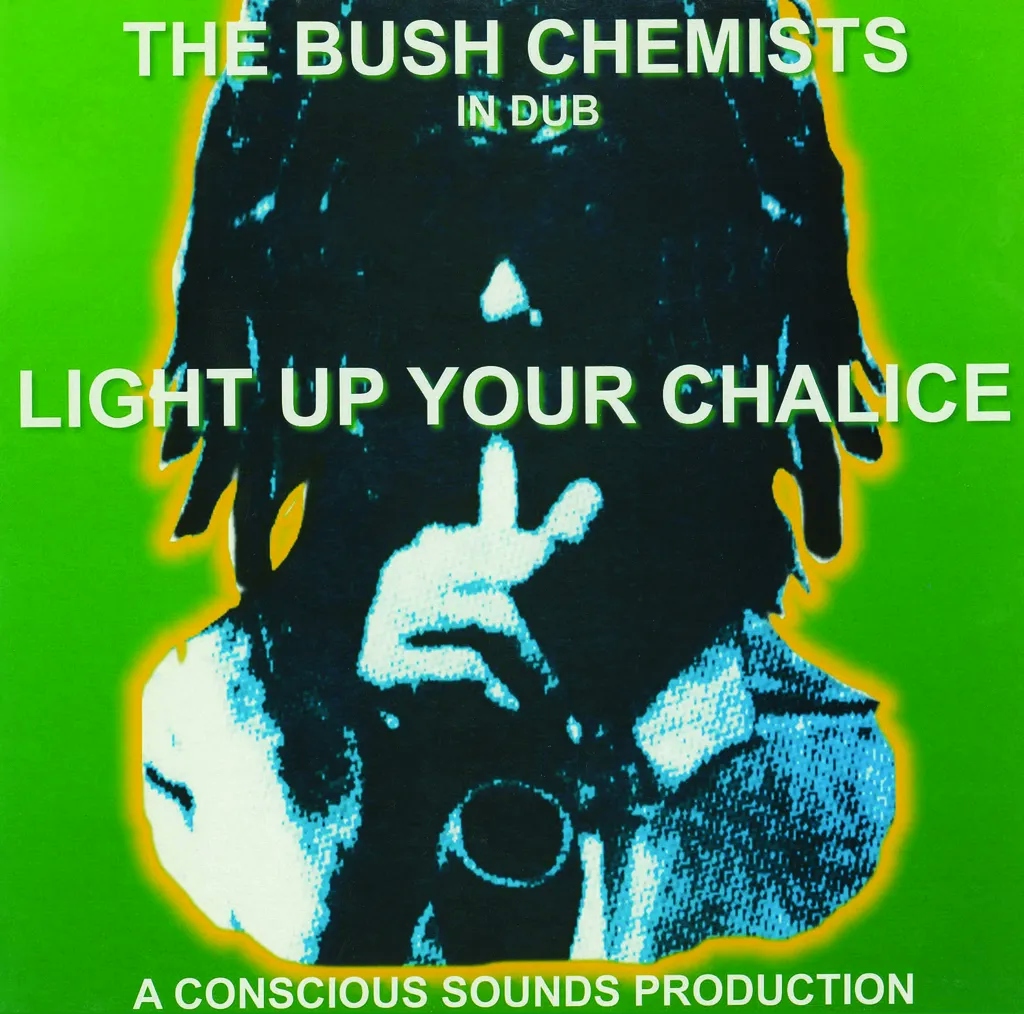 Album artwork for Light Up Your Chalice by The Bush Chemists