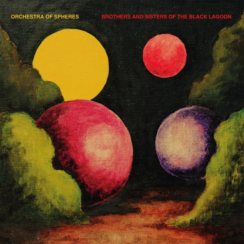 Album artwork for Brothers and Sisters of the Black Lagoon by Orchestra Of Spheres