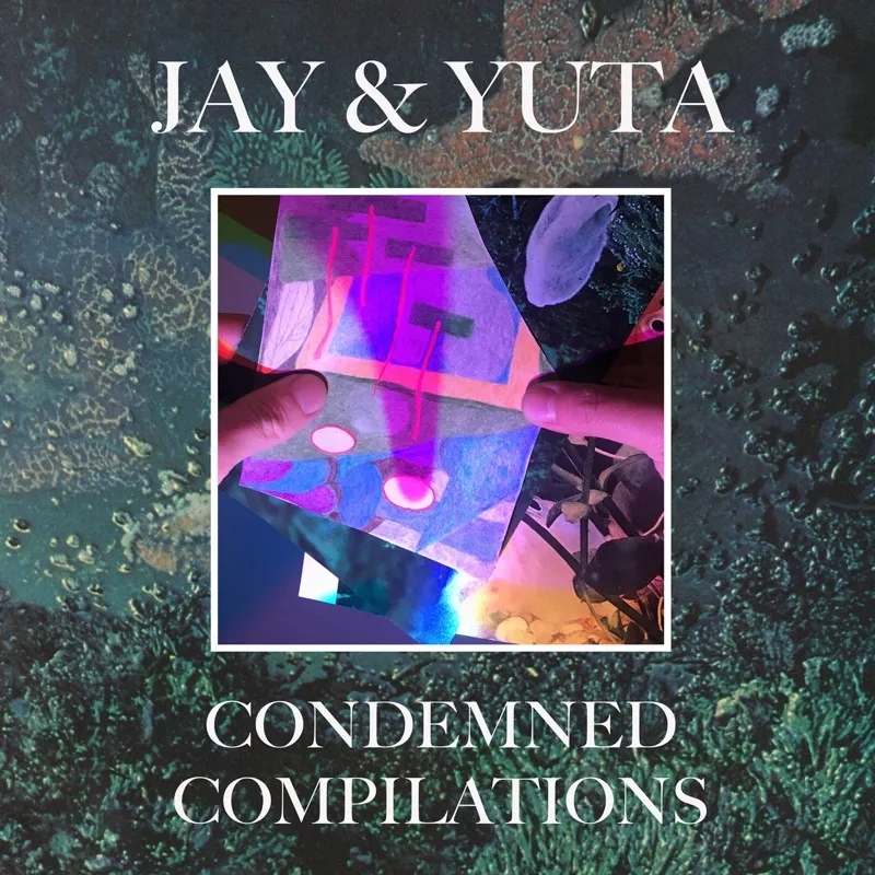 Album artwork for Condemned Compilations by Jay and Yuta