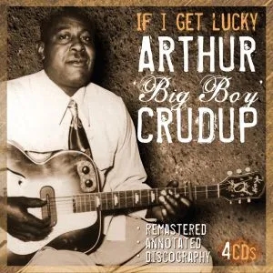 Album artwork for If A Get Lucky by Arthur Big Boy Crudup