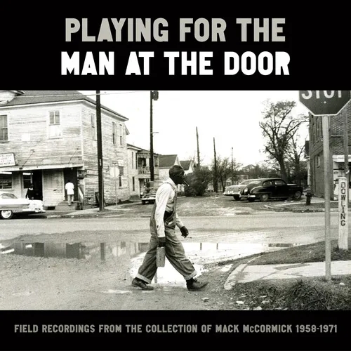 Album artwork for Playing for the Man at the Door: Field Recordings by Various Artists