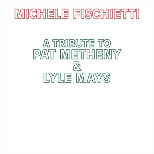 Album artwork for Tribute to Pat Metheny and Lyle Mays by Michele Fischietti