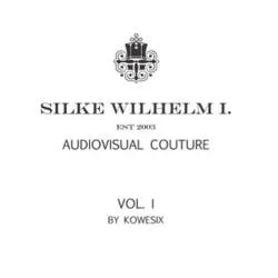 Album artwork for Various - Silke Wilhelm 1 - Audiovisual Couture Volume 1 By Kowesix by Various