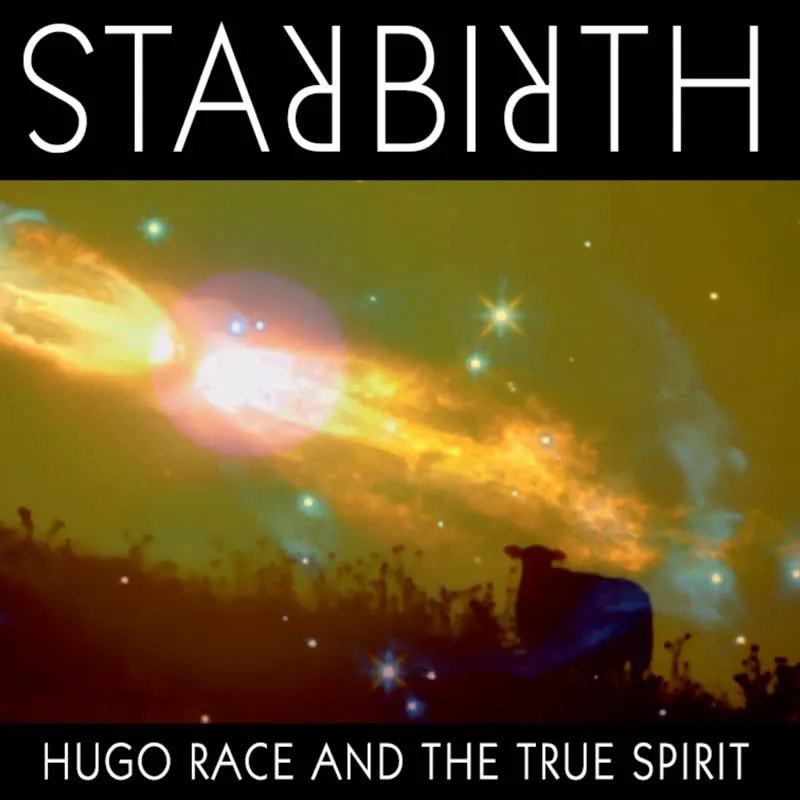 Album artwork for Starbirth / Stardeath by Hugo Race and The True Spirit
