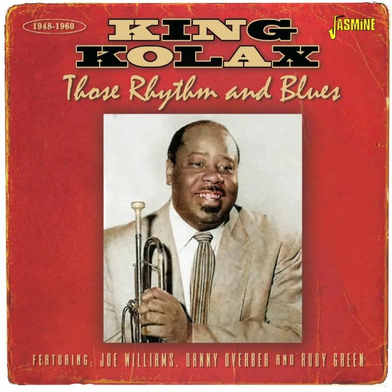 Album artwork for Those Rhythm and Blues 1948-1960 by King Kolax