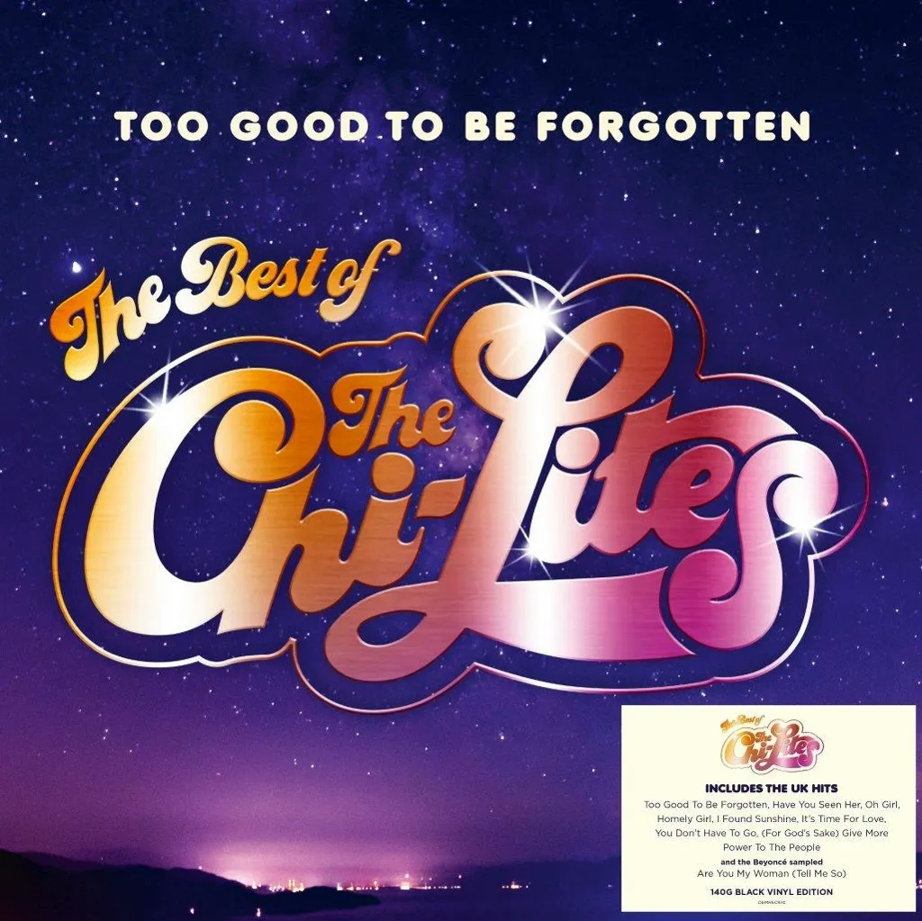 Album artwork for Too Good To Be Forgotten - Best Of by The Chi-Lites