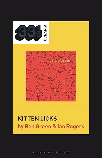 Album artwork for Screamfeeder's Kitten Licks (33 1/3 Oceania) by Dr Ben Green