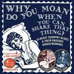 Album artwork for Why Do You Moan When You Can Shake That Thing by Papa Charlie Kackson and Bo Weavil Jackson