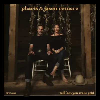 Album artwork for Tell' em You Were Gold by Pharis and Jason Romero