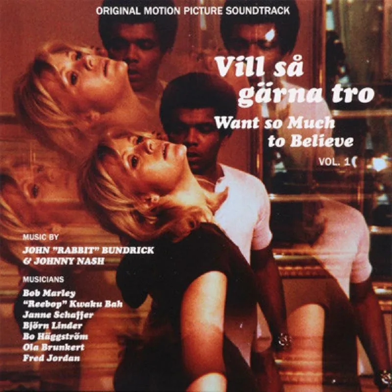 Album artwork for Vill Sa Garna Tro - Want So Much To Believe Vol. 1 (Original Motion Picture Soundtrack feat. Bob Marley, Janne Schaffer & Johnny Nash) by Various Artists