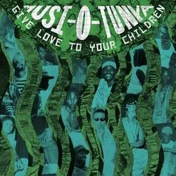 Album artwork for Give Love to Your Children by Musi-O-Tunya