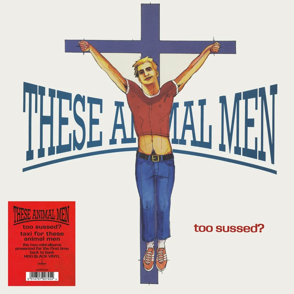 Album artwork for Too Sussed? / Taxi For These Animal Men by These Animal Men 