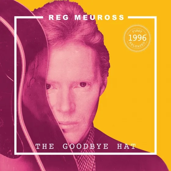 Album artwork for The Goodbye Hat by Reg Meuross