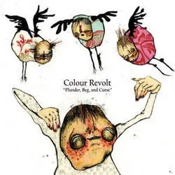 Album artwork for Plunder, Beg and Curse by Colour Revolt