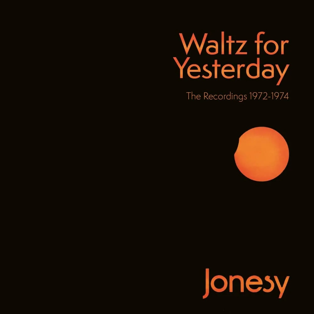 Album artwork for Waltz for Yesterday – The Recordings 1972-1974 by Jonesy