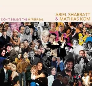 Album artwork for Don't Believe The Hyperreal by Ariel Sharratt and Mathias Kom
