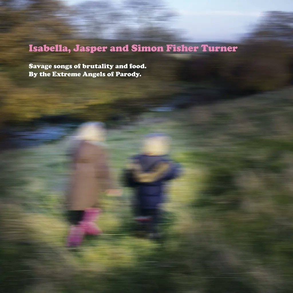 Album artwork for Savage Songs of Brutality and Food by  Isabella, Jasper And Simon Fisher Turner