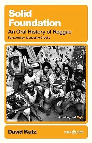 Album artwork for Solid Foundation : An oral history of reggae by David Katz