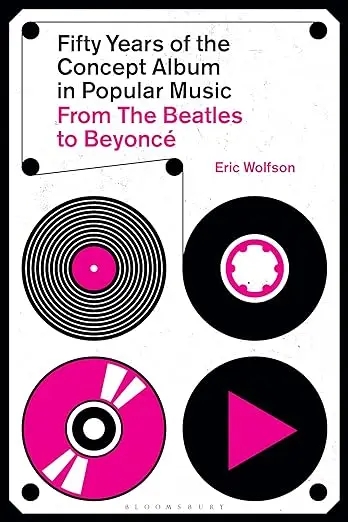 Album artwork for Fifty Years of the Concept Album in Popular Music: From The Beatles to Beyoncé by Eric Wolfson