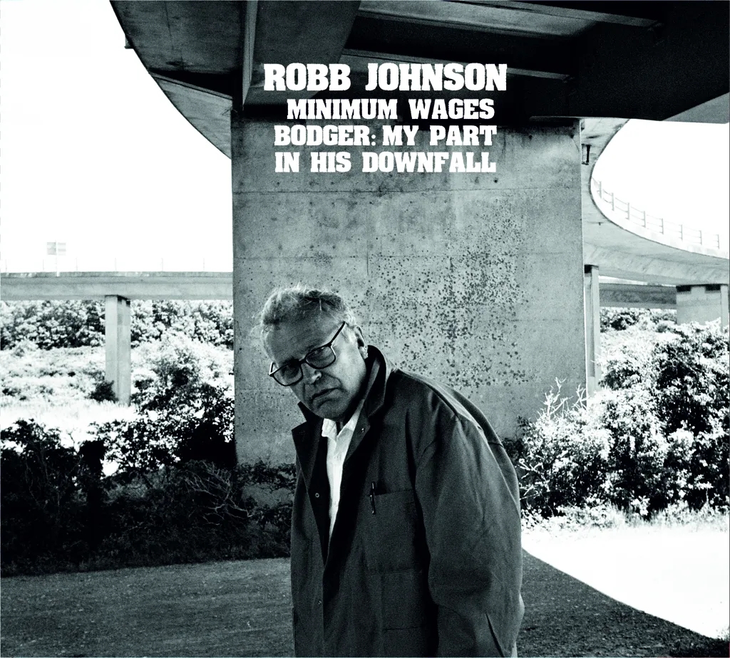 Album artwork for Minimum Wages / Bodger: My Part In His Downfall by Robb Johnson