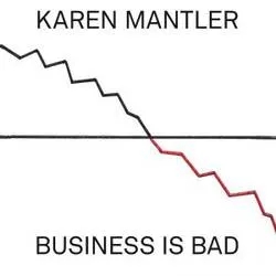 Album artwork for Business is Bad by Karen Mantler