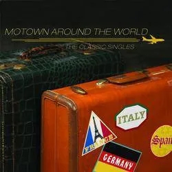 Album artwork for Various - Motown Around The World - The Classic Singles by Various