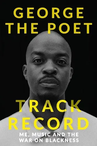 Album artwork for Track Record: Me, Music, and the War on Blackness by George the Poet