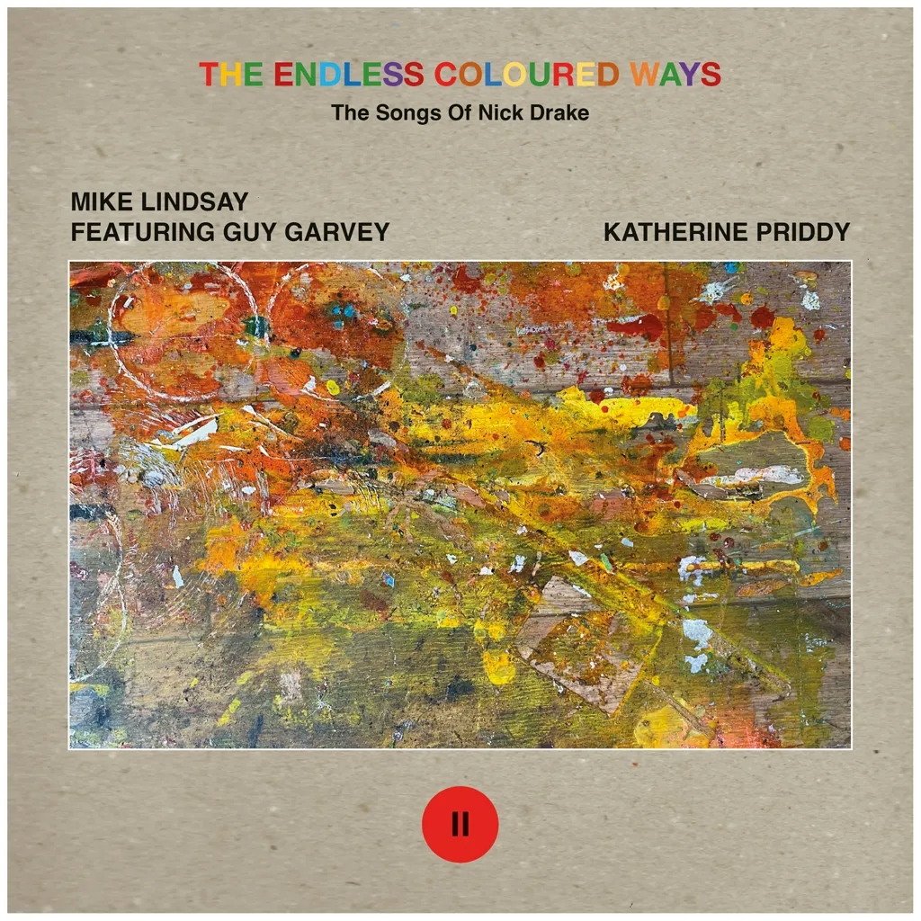Album artwork for The Endless Coloured Ways: The Songs of Nick Drake - Saturday Sun / I Think They're Leaving Me Behind by Mike Lindsay featuring Guy Garvey / Katherine Priddy
