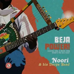 Album artwork for Beja Power! Electric Soul and Brass from Sudan's Red Sea Coast by Noori and His Dorpa Band
