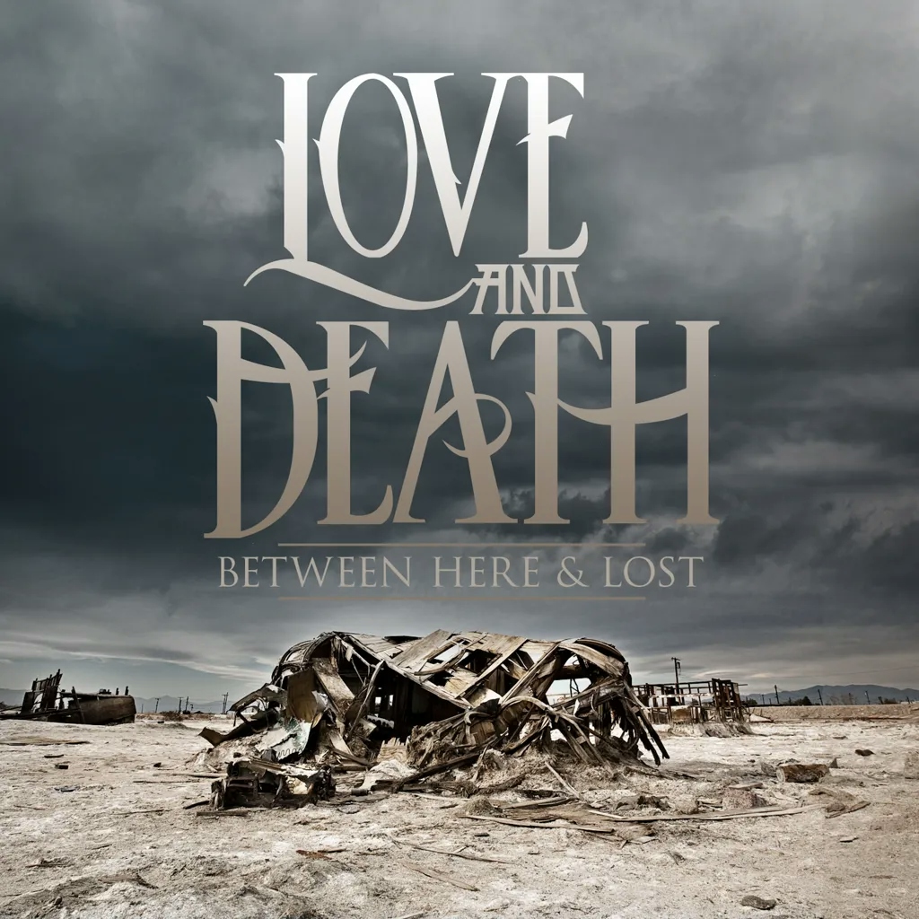 Album artwork for Between Here and Lost by Love and Death