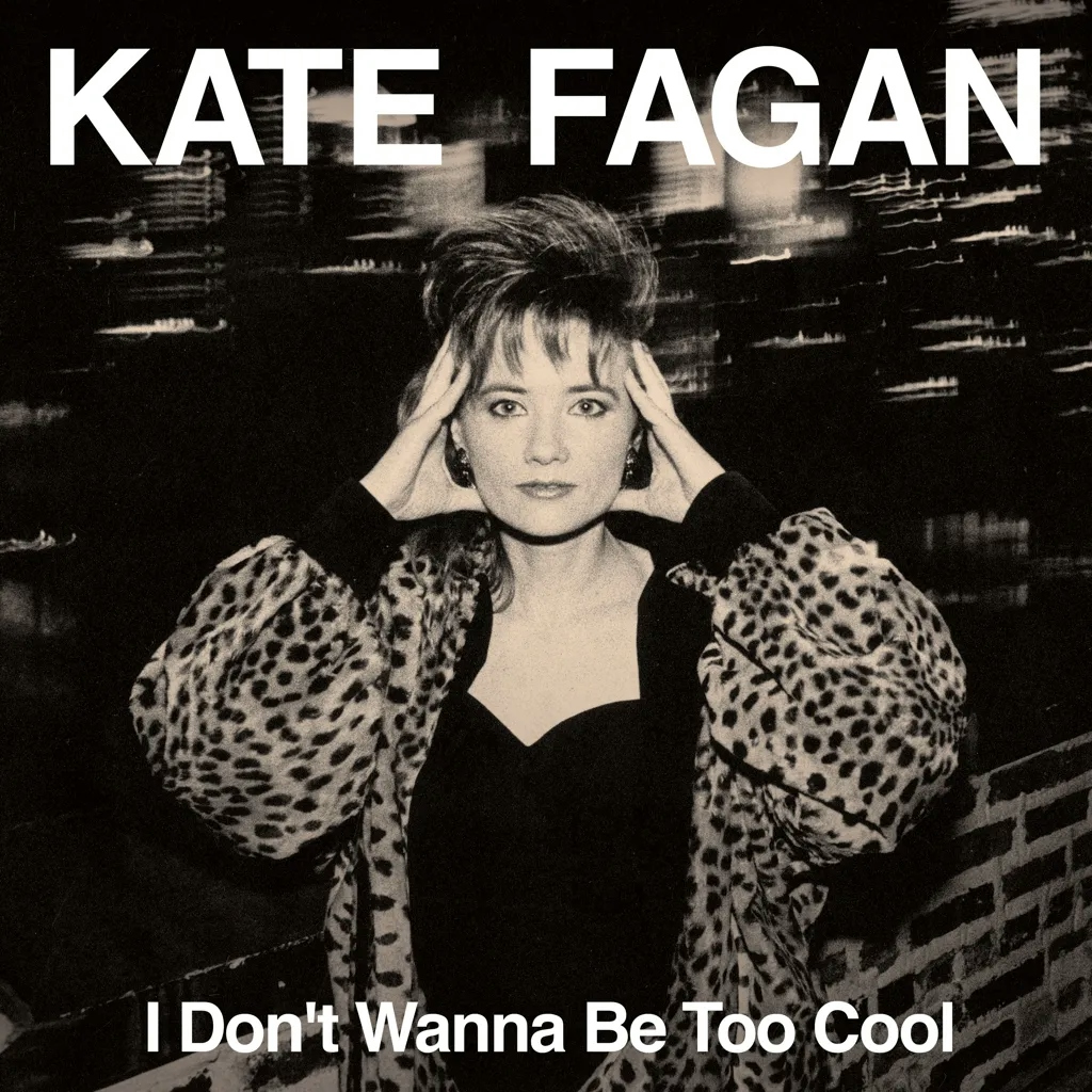 Album artwork for I Don't Wanna Be Too Cool  by Kate Fagan