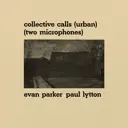 Album artwork for Collective Calls (Urban) (Two Microphones) by Evan Parker, Paul Lytton
