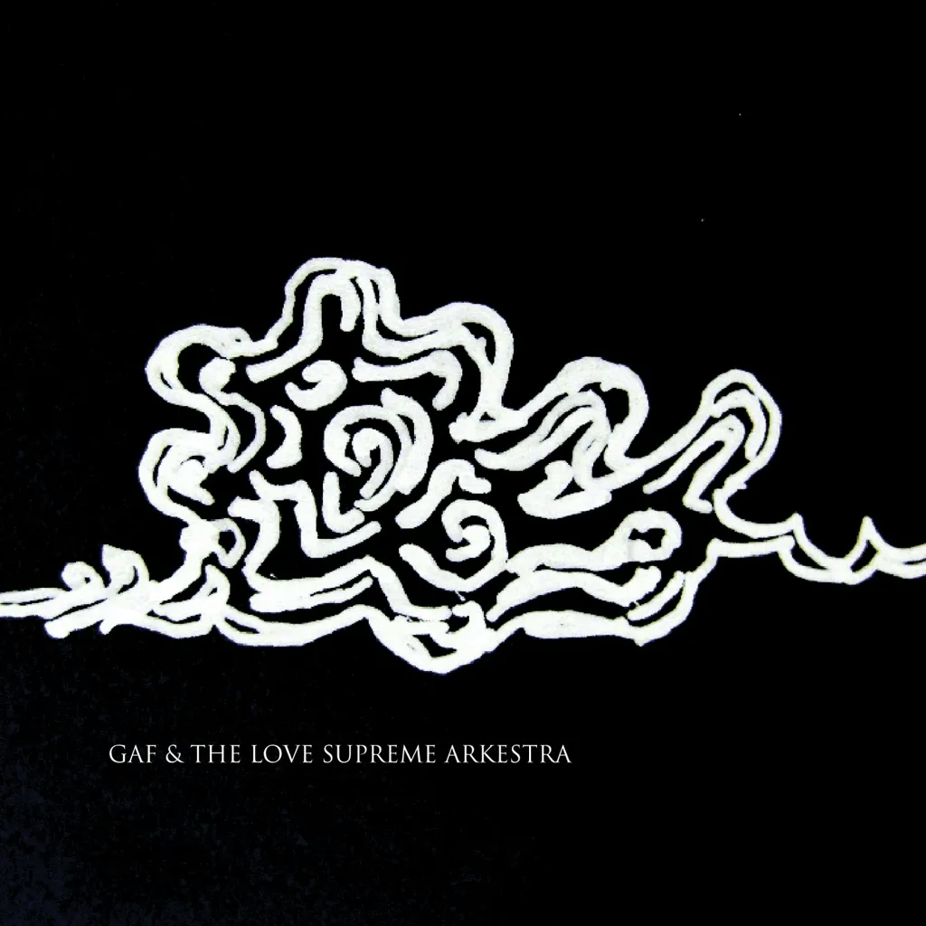 Album artwork for GAF and the Love Supreme Arkestra by GAF and the Love Supreme Arkestra