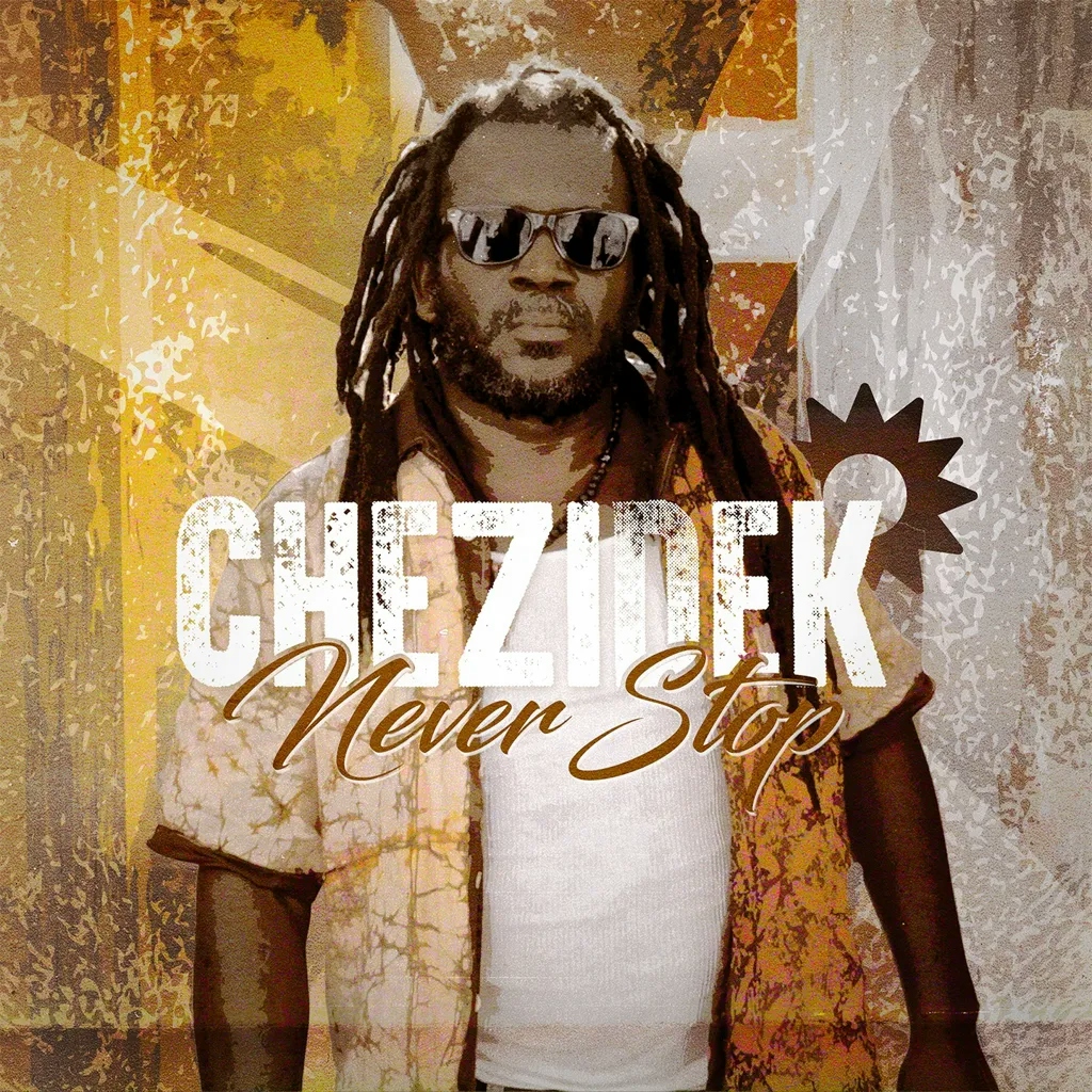 Album artwork for Never Stop by Chezidek
