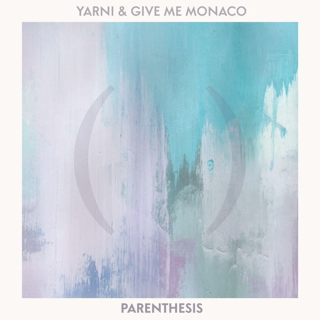 Album artwork for Parenthesis by Give Me Monaco, Yarni