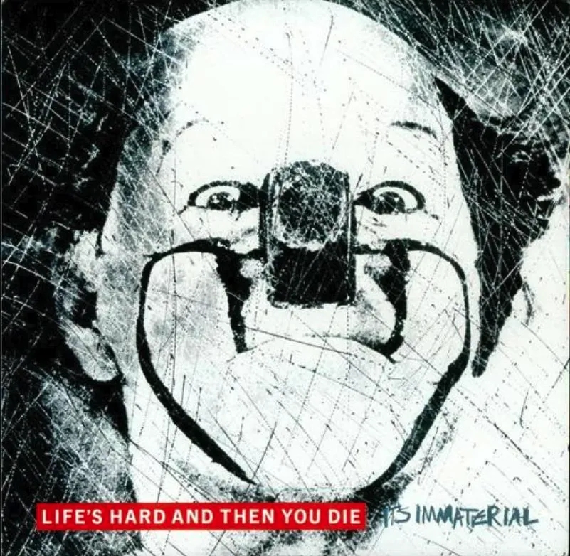 Album artwork for Life's Hard and Then You Die by It's Immaterial