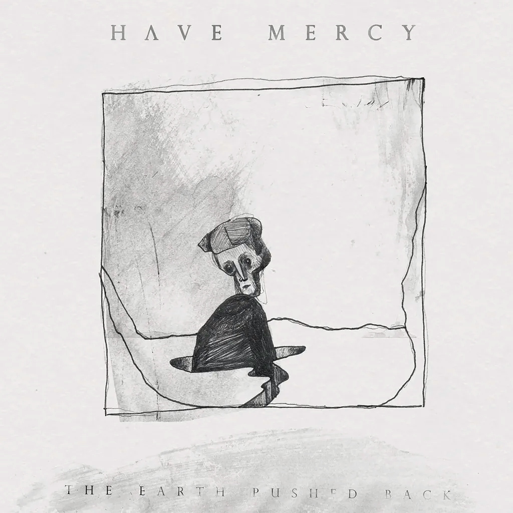 Album artwork for The Earth Pushed Back by Have Mercy