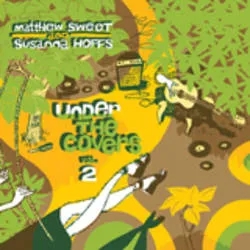 Album artwork for Under The Covers Volume 2 by Matthew Sweet and Susanna Hoffs