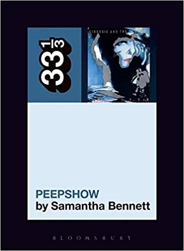 Album artwork for 33 1/3: Siouxsie and the Banshees' Peepshow by Samantha Bennett 
