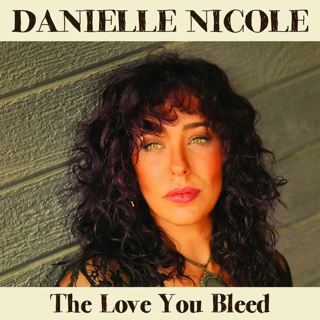 Album artwork for The Love You Bleed by Danielle Nicole