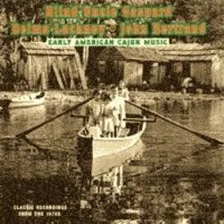 Album artwork for Early American Cajun Music: Classic Recordings From The 1920s by Blind Uncle Gaspard / Lachney, Delma / Bertrand, John