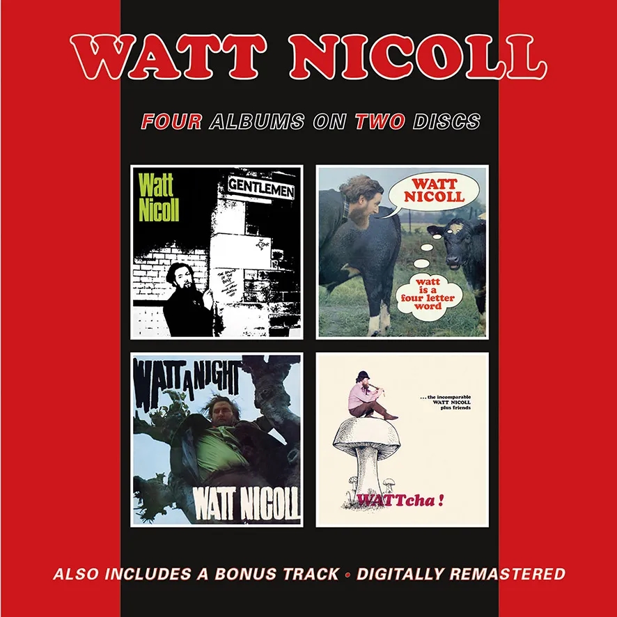 Album artwork for The Ballad Of The Bog And Other Ditties / Watt Is A Four Letter Word / Watt A Night /  WATTcha! by Watt Nicoll