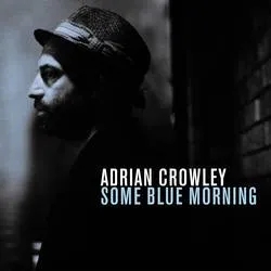 Album artwork for Some Blue Morning by Adrian Crowley