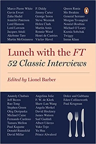 Album artwork for Lunch with the FT: 52 Classic Interviews by Lionel Barber