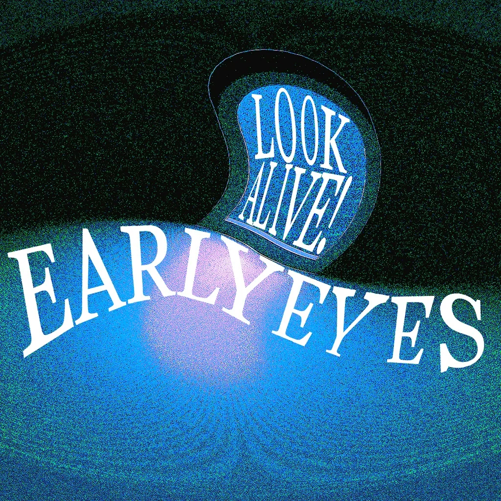 Album artwork for Look Alive! by Early Eyes
