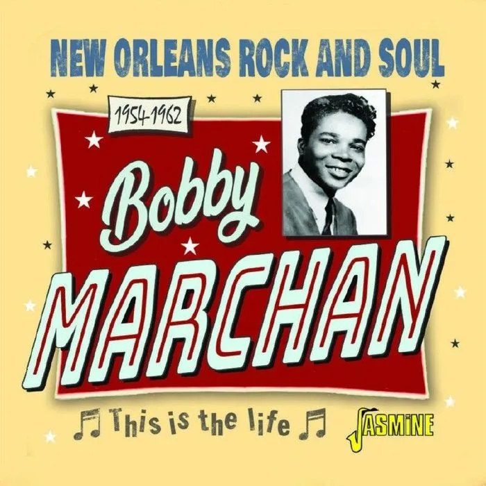 Album artwork for This Is The Life - New Orleans Rock and Soul 1954-1962 by Bobby Marchan