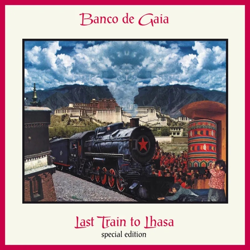 Album artwork for Last Train to Lhasa by Banco De Gaia