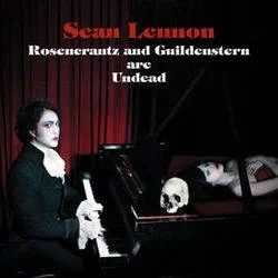 Album artwork for Rosencrantz and Guildenstern Are Undead by Sean Lennon